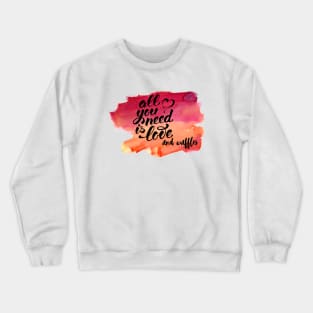 All You Need Is Love And Waffles Crewneck Sweatshirt